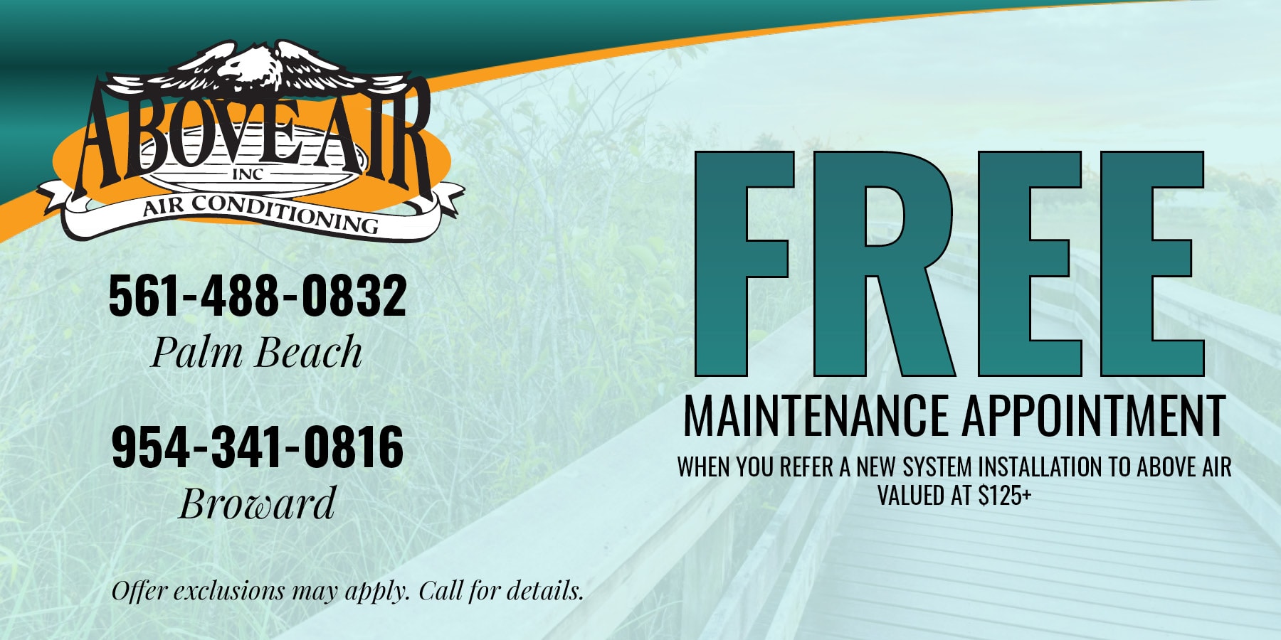 Free Maintenance Appointment when you refer a new system installation to above air valued at $125 or more.